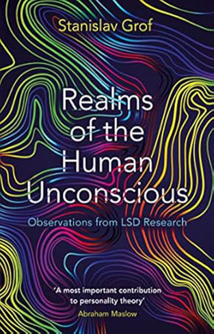 Realms of the Human Unconscious - Observations from LSD Research